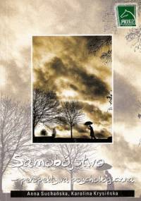 Samobójstwo – perspektywa psychologiczna - Anna Suchańska, Karolina Krysińska