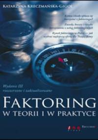 Faktoring w teorii i w praktyce. Wydanie III - rozszerzone i zaktualizowane - Katarzyna Kreczmańska-Gigol