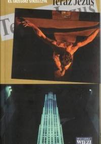 Teraz Jezus - Grzegorz Strzelczyk
