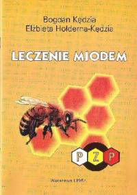 Leczenie miodem - Elżbieta Hołderna-Kędzia, Bogdan Kędzia