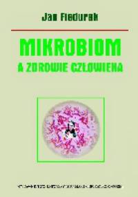 Mikrobiom a zdrowie człowieka - Jan Fiedurek