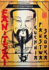 Fan i Tsai. Kuchnia Państwa Środka - Katarzyna Pospieszyńska