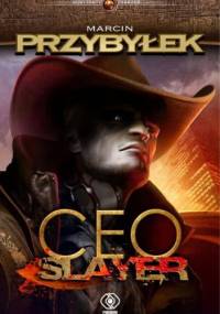 CEO Slayer - Marcin Przybyłek