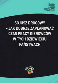 Sojusz drogowy - jak dobrze zaplanować czas pracy kierowców w tych dziewięciu państwach - Lankamer Karol