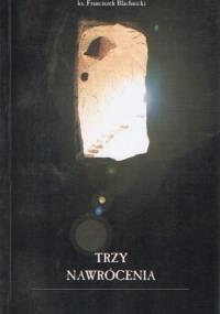 Trzy nawrócenia - Franciszek Blachnicki