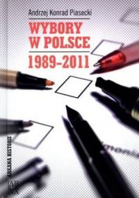Wybory w Polsce 1989 - 2011 - Andrzej Konrad Piasecki