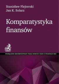 Komparatystyka finansów - Stanisław Flejterski, Krzysztof Solarz Jan