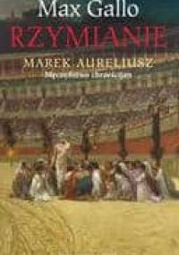 Marek Aureliusz. Męczeństwo Chrześcijan - Max Gallo
