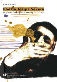 Poezja Josipa Severa w perspektywie muzyczności - Ruttar Anna