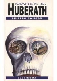 Gniazdo światów - Marek S. Huberath