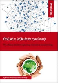 (Nie)ład a (od)budowa cywilizacji - Zdzisław Zagórski, Stanisław Kamykowski