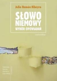 Słowo niemowy. Wybór opowiadań - Julio Ramón Ribeyro