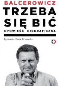 Trzeba się bić. Opowieść biograficzna - Leszek Balcerowicz, Marta Stremecka