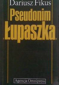 Pseudonim "Łupaszka" - Dariusz Fikus