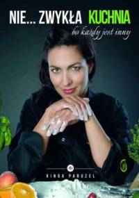 Nie...zwykła kuchnia Kingi Paruzel - Kinga Paruzel