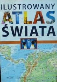 Ilustrowany Atlas Świata - praca zbiorowa