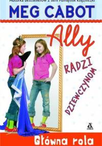 Ally radzi dziewczynom. Główna rola - Meg Cabot