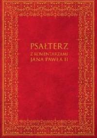 Psałterz z komentarzami Jana Pawła II - praca zbiorowa
