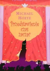 Przedstawienie czas zacząć - Michael Hoeye