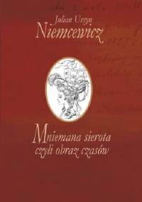 Mniemana sierota czyli obraz czasów - Julian Ursyn Niemcewicz