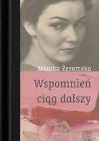 Wspomnien ciąg dalszy /Wspomnienia i relacje - Monika Żeromska