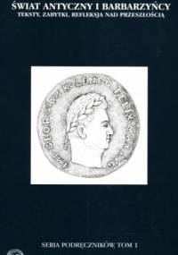 Świat antyczny i barbarzyńcy. Teksty, zabytki, refleksja nad przeszłością, t. I - Jerzy Kolendo