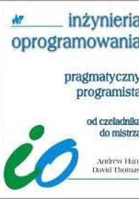 Pragmatyczny programista. Od czeladnika do mistrza - Andrew Hunt