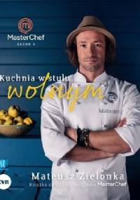 Kuchnia w stylu wolnym. Książka zwycięzcy programu MasterChef - Mateusz Zielonka