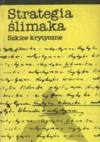 Strategia ślimaka. Szkice krytyczne - Leszek Bugajski