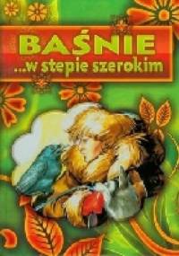 Baśnie ... w stepie szerokim - praca zbiorowa