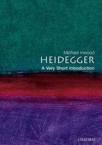Heidegger: A Very Short Introduction - Michael Inwood