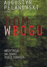 Dom w Bogu - Augustyn Pelanowski OSPPE