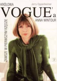 Zawsze w pierwszym rzędzie. Anna Wintour - królowa Vogue'a - Jerry Oppenheimer