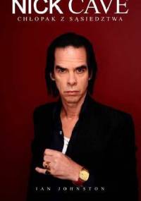 Nick Cave. Chłopak z sąsiedztwa - Ian Johnston