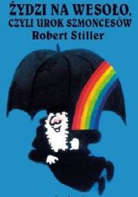 Żydzi na wesoło, czyli urok szmoncesów - Robert Stiller