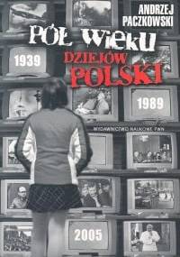 Pół wieku dziejów Polski 1939-1989 - Andrzej Paczkowski