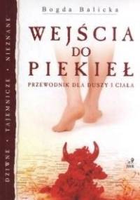Wejścia do piekieł: Przewodnik dla duszy i ciała - Bogda Balicka