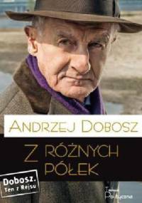 Z różnych półek - Andrzej Dobosz