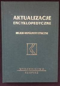 Aktualizacje encyklopedyczne. Religie - wspólnoty etniczne - praca zbiorowa