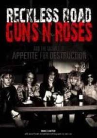 Reckless Road: Guns N' Roses and the Making of Appetite for Destruction - Marc Canter