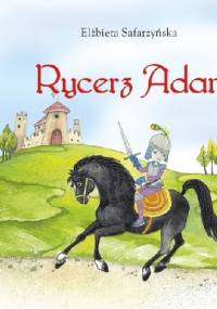 Rycerz Adam - Elżbieta Safarzyńska