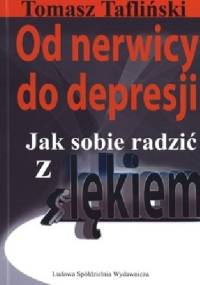 Od nerwicy do depresji. Jak sobie radzić z lękiem - Tomasz Tafliński