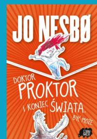 Doktor Proktor i koniec świata. Być może - Jo Nesbø