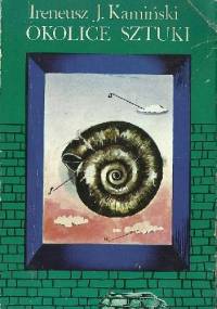 Okolice Sztuki - Ireneusz J. Kamiński