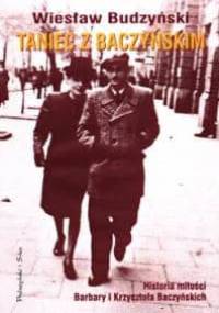 Taniec z Baczyńskim. Historia miłości Barbary i Krzysztofa Baczyńskich - Wiesław Budzyński