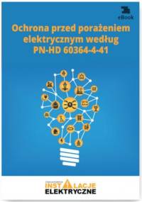 Ochrona przed porażeniem elektrycznym według PN-HD 60364-4-41 - Strzeżewski Janusz