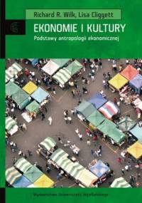 Ekonomie i kultury - Richard R. Wilk, Lisa Cliggett