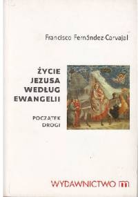Życie Jezusa według Ewangelii. Początek drogi - Francisco Fernandez-Carvajal