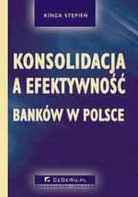 Konsolidacja a efektywność banków w Polsce - Kinga Stępień