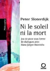 Ni le soleil ni la mort - Peter Sloterdijk